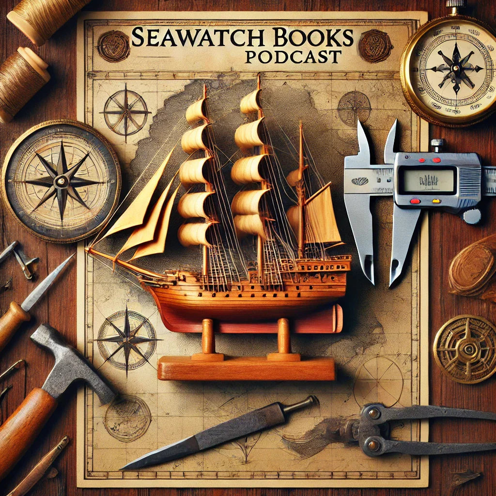 Introducing the SeaWatch Books Podcast: A New Way to Explore the World of Ship Modeling