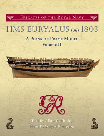 HMS EURYALUS (36) 1803 A Plank on Frame Model, Volume II by Allan Yedlinsky and Wayne Kempson