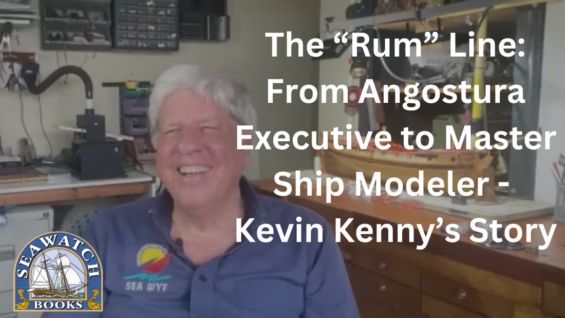 The “Rum” Line – Kevin Kenny’s Ship Modeling Journey