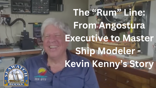 The “Rum” Line – Kevin Kenny’s Ship Modeling Journey