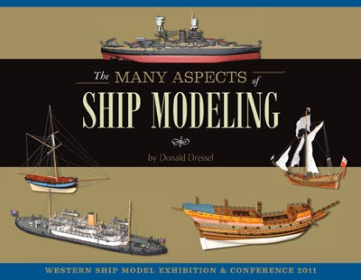 The Many Aspects of Ship Modeling  by Don Dressel