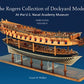 The Rogers Collection of Dockyard Models at the US Naval Academy Volume II: The Third Rates by Grant Walker